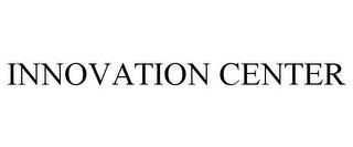 INNOVATION CENTER trademark