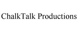 CHALKTALK PRODUCTIONS trademark