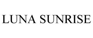 LUNA SUNRISE trademark