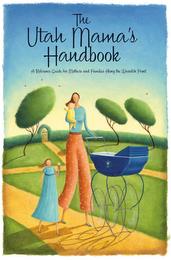 THE UTAH MAMA'S HANDBOOK A REFERENCE GUIDE FOR MOTHERS AND FAMILIES ALONG THE WASATCH FRONT trademark