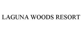 LAGUNA WOODS RESORT trademark