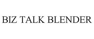 BIZ TALK BLENDER trademark