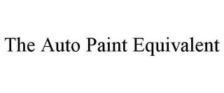 THE AUTO PAINT EQUIVALENT trademark