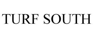 TURF SOUTH trademark