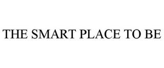 THE SMART PLACE TO BE trademark