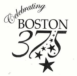 CELEBRATING BOSTON 375 trademark