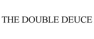 THE DOUBLE DEUCE trademark