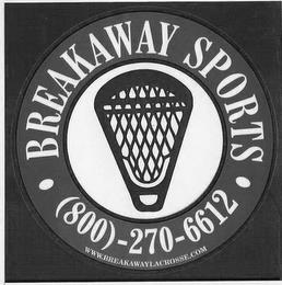 · BREAKAWAY SPORTS · (800) - 270-6612 WWW.BREAKAWAYLACROSSE.COM trademark