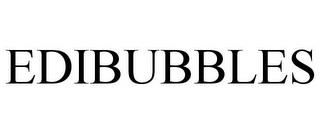 EDIBUBBLES trademark