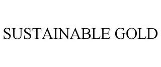 SUSTAINABLE GOLD trademark