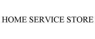 HOME SERVICE STORE trademark