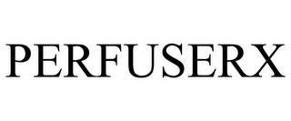 PERFUSERX trademark