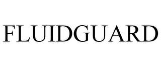 FLUIDGUARD trademark