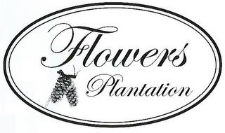 FLOWERS PLANTATION trademark