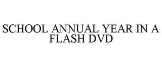 SCHOOL ANNUAL YEAR IN A FLASH DVD trademark