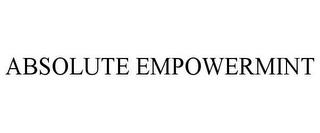 ABSOLUTE EMPOWERMINT trademark