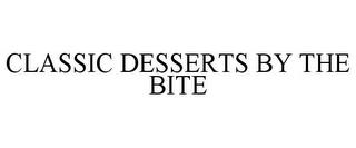 CLASSIC DESSERTS BY THE BITE trademark