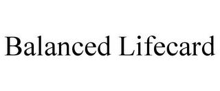 BALANCED LIFECARD trademark