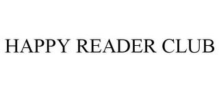 HAPPY READER CLUB trademark