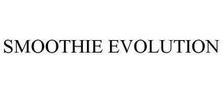 SMOOTHIE EVOLUTION trademark