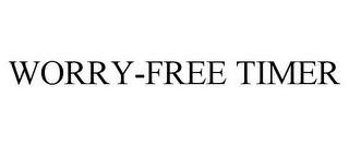 WORRY-FREE TIMER trademark