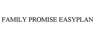 FAMILY PROMISE EASYPLAN trademark