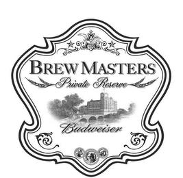 BREW MASTERS PRIVATE RESERVE BUDWEISER A trademark