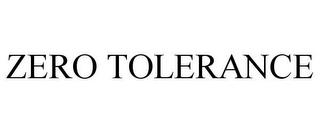 ZERO TOLERANCE trademark