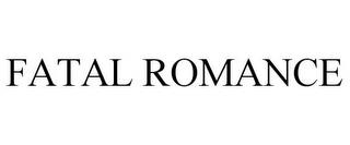 FATAL ROMANCE trademark