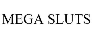 MEGA SLUTS trademark