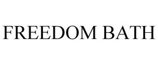 FREEDOM BATH trademark