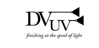 DV UV FINISHING AT THE SPEED OF LIGHT trademark