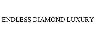 ENDLESS DIAMOND LUXURY trademark