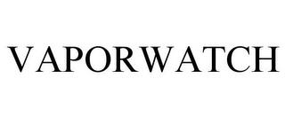 VAPORWATCH trademark