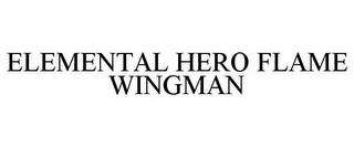 ELEMENTAL HERO FLAME WINGMAN trademark