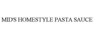 MID'S HOMESTYLE PASTA SAUCE trademark