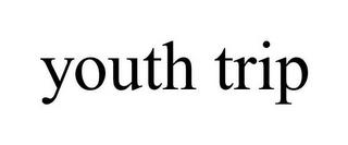 YOUTH TRIP trademark