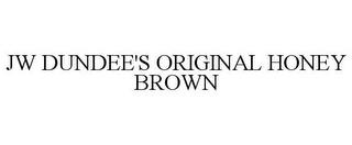 JW DUNDEE'S ORIGINAL HONEY BROWN trademark