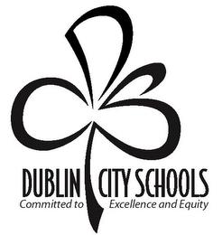 DUBLIN CITY SCHOOLS COMMITTED TO EXCELLENCE AND EQUITY trademark