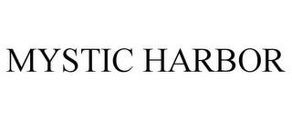 MYSTIC HARBOR trademark