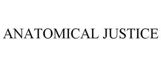 ANATOMICAL JUSTICE trademark