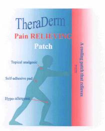 THERADERM PAIN RELIEVING PATCH A COOLING PATCH THAT RELIEVES PAIN TOPICAL ANALGESIC SELF-ADHESIVE PAD HYPO-ALLERGENIC trademark