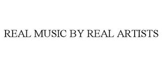 REAL MUSIC BY REAL ARTISTS trademark