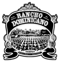 GRAN FABRICA DE TABACOS RANCHO DOMINICANO THOMPSON HECHO A MANO IMPORTADO trademark