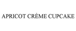 APRICOT CRÈME CUPCAKE trademark