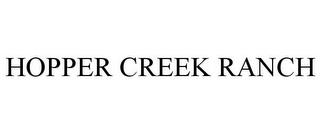 HOPPER CREEK RANCH trademark