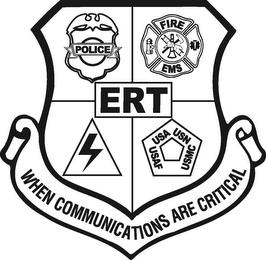 ERT WHEN COMMUNICATIONS ARE CRITICAL POLICE FIRE EMS USA USN USAF USMC trademark