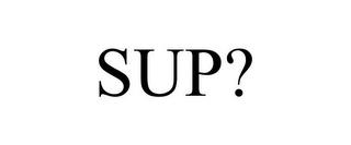 SUP? trademark