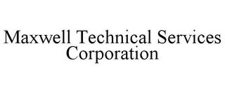 MAXWELL TECHNICAL SERVICES CORPORATION trademark