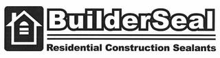 BUILDERSEAL RESIDENTIAL CONSTRUCTION SEALANTS trademark